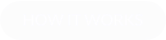 HOW IT WORKS